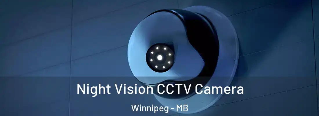 Night Vision CCTV Camera Winnipeg - MB