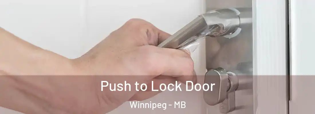 Push to Lock Door Winnipeg - MB