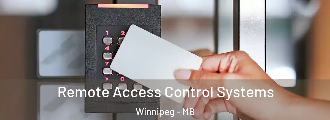 Remote Access Control Systems Winnipeg - MB