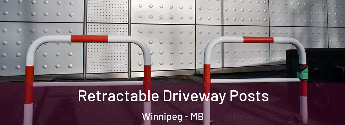 Retractable Driveway Posts Winnipeg - MB