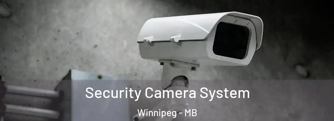 Security Camera System Winnipeg - MB