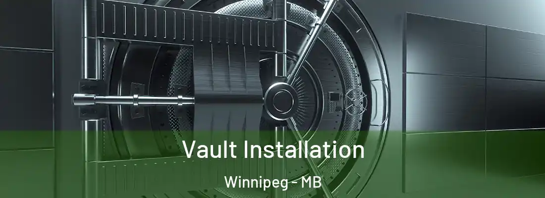 Vault Installation Winnipeg - MB